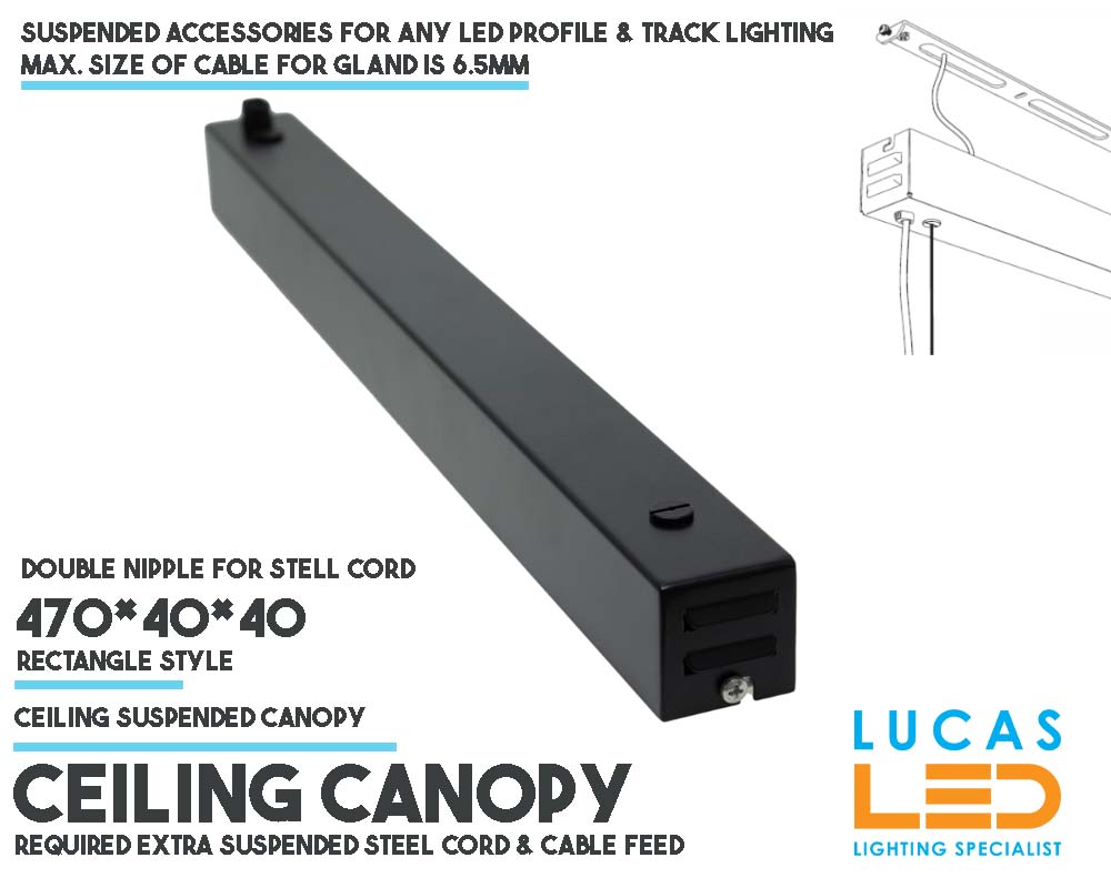 Ceiling Canopy Rectangle shape 470*40*40mm • All LED Profile & Track Lighting • Required extra suspended steel cord & cable • Double cord nipple •