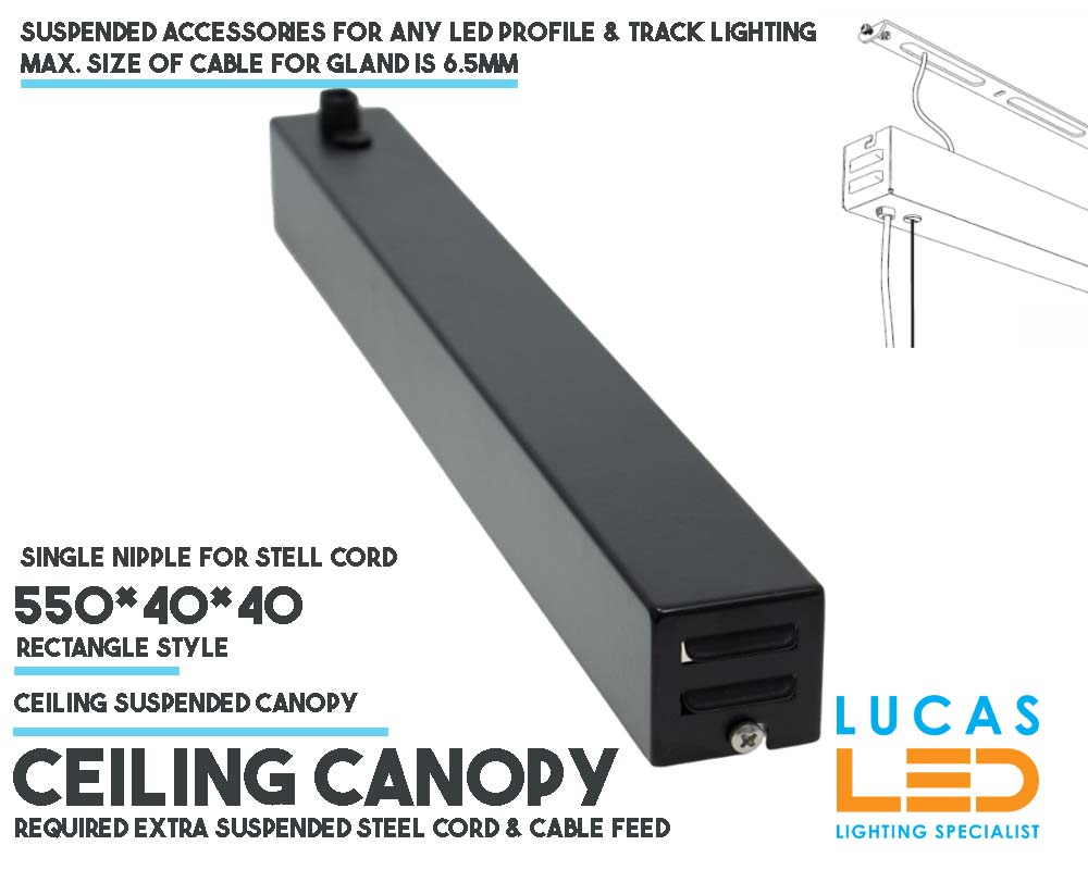 Ceiling Canopy Rectangle shape 550*40*40mm • All LED Profile & Track Lighting • Required extra suspended steel cord & cable • Single cord nipple •