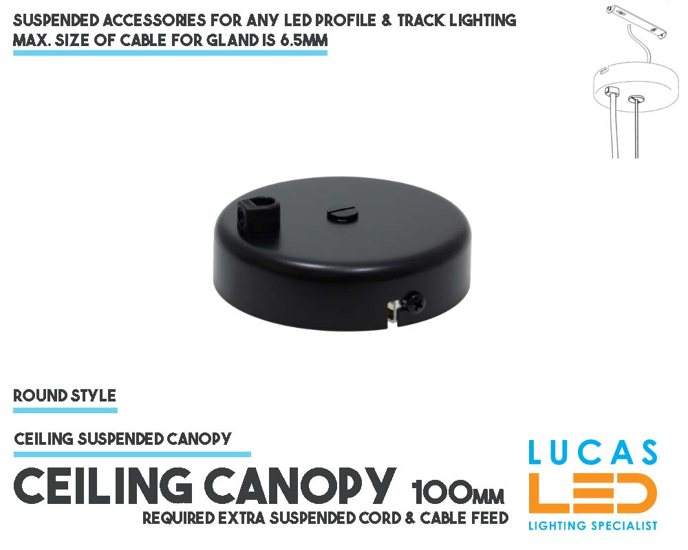 Ceiling Canopy round  • For any LED Profile & Track Lighting • Required extra suspended steel cord & cable  • Suspended • Black body• 100mm •
