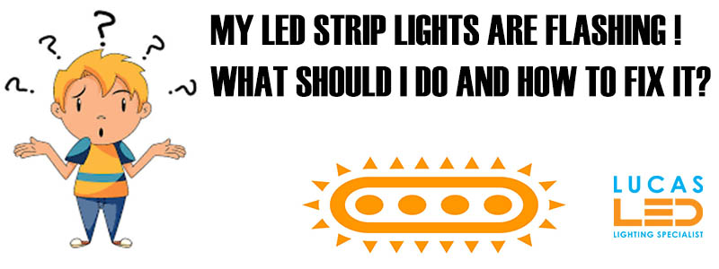 My led strip lights are flashing. How to fix flickering LED strip lights?